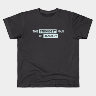 The Strongest Man of January Kids T-Shirt